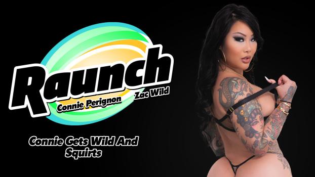 [Raunch] Connie Perignon (Connie Gets Wild And Squirts 05.08.2025) Free Black Hardcore Porn